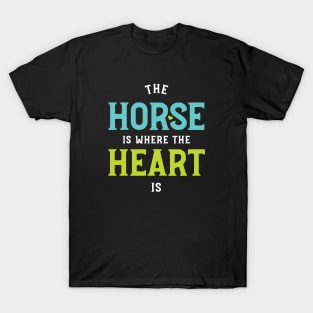 Equestrian The Horse Is Where The Heart Is T-Shirt